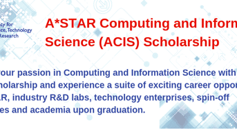 Fully Funded A*STAR Computing and Information Science (ACIS) PhD Scholarship in Singapore, 2019