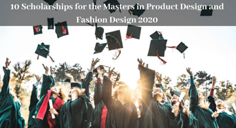 10 Scholarships for the Masters in Product Design and Fashion Design 2020