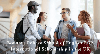 Bonamy Dobree School of English PGR International Scholarship in the UK