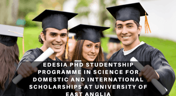 Edesia PhD Studentship Programme in Science for Domestic and international awards at University of East Anglia