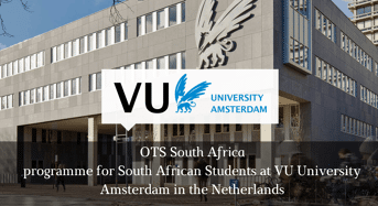 OTS South Africa Programme for South African Students at VU University Amsterdam in the Netherlands