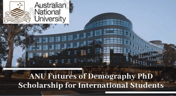 ANU Futures of Demography PhD funding for International Students in Australia,2020