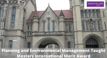 Planning and Environmental Management Taught Masters International Merit Award at University of Manchester, UK