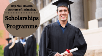 Scholarships Programme at Haji Abul Hossain Institute of Technology, Bangladesh