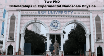 Two PhD Positionsin Experimental Nanoscale Physics at SRM Institute of Science and Technology in India