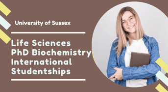 Life Sciences PhD Biochemistry International Studentships at University of Sussex, UK