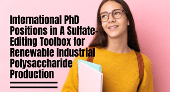 International PhD Positions in A Sulfate-EditingToolbox for Renewable Industrial Polysaccharide Production, UK