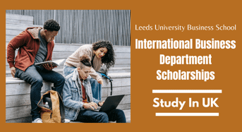 Leeds University Business School International Business Department Scholarships in UK